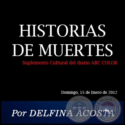 HISTORIAS DE MUERTES - Por DELFINA ACOSTA - Domingo, 15 de Enero de 2012